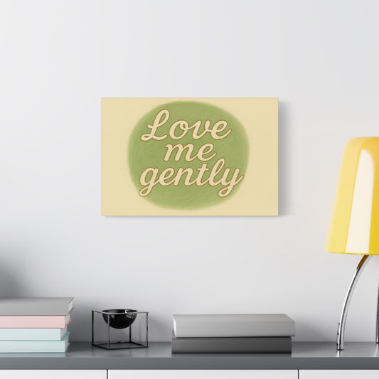 Inspirational Wall Art - 'Love Me Gently' Matte Canvas